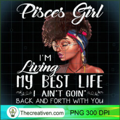 Pisces Girl Im Living My Best  PNG Clipart Download