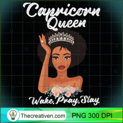 Capricorn Queen Wake Pray Slay PNG Clipart Download