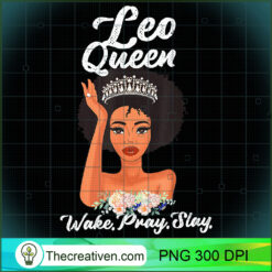 Leo Queen Wake Pray Slay PNG Clipart – Transparent Download