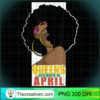 Queens Are Born In April Aries Taurus Zodiac Black Queen PNG, Afro Women PNG, Aries Queen PNG, Black Women PNG 3 Queens Are Born In April Aries Taurus Zodiac Black Queen Tee T Shirt copy