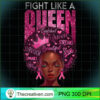 Black Women Fight Like A Queen Pink Ribbon PNG Clipart Design 29966 2 Black Women Fight Like A Queen Pink Ribbon Breast Cancer T Shirt 1 copy