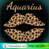 Aquarius Leopard Lips Queen Zo PNG Clipart Download 2 Aquarius Leopard Lips Queen Zodiac Birthday T Shirt copy