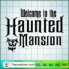 Welcome Haunted Mansion SVG Cut File for Cricut & Silhouette 3 Welcome Haunted Mansion 1 copy