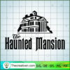 The Haunted Mansion SVG Cut File for Cricut & Silhouet Design 29211 3 The Haunted Mansion 1 copy