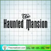 The Haunted Mansion SVG Cut File for Cricut & Silhouet Design 29212 3 The Haunted Mansion 2 copy