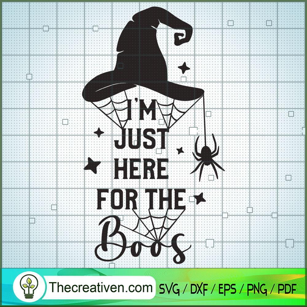 Im Just Here For The Boos SVG, Halloween SVG, Boo SVG, Witch SVG 1 im just here for the boos copy