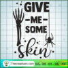 Give Me Some Skin SVG, Halloween SVG, Boo SVG, Witch SVG 2 give me some skin copy
