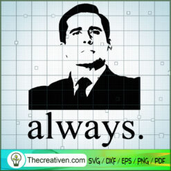 Always Michael Scott SVG, The Office TV Show SVG, Funny Movie SVG