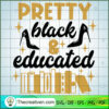 Pretty Black & Educated SVG, Afro Women SVG, Black Girls SVG 3 pretty copy