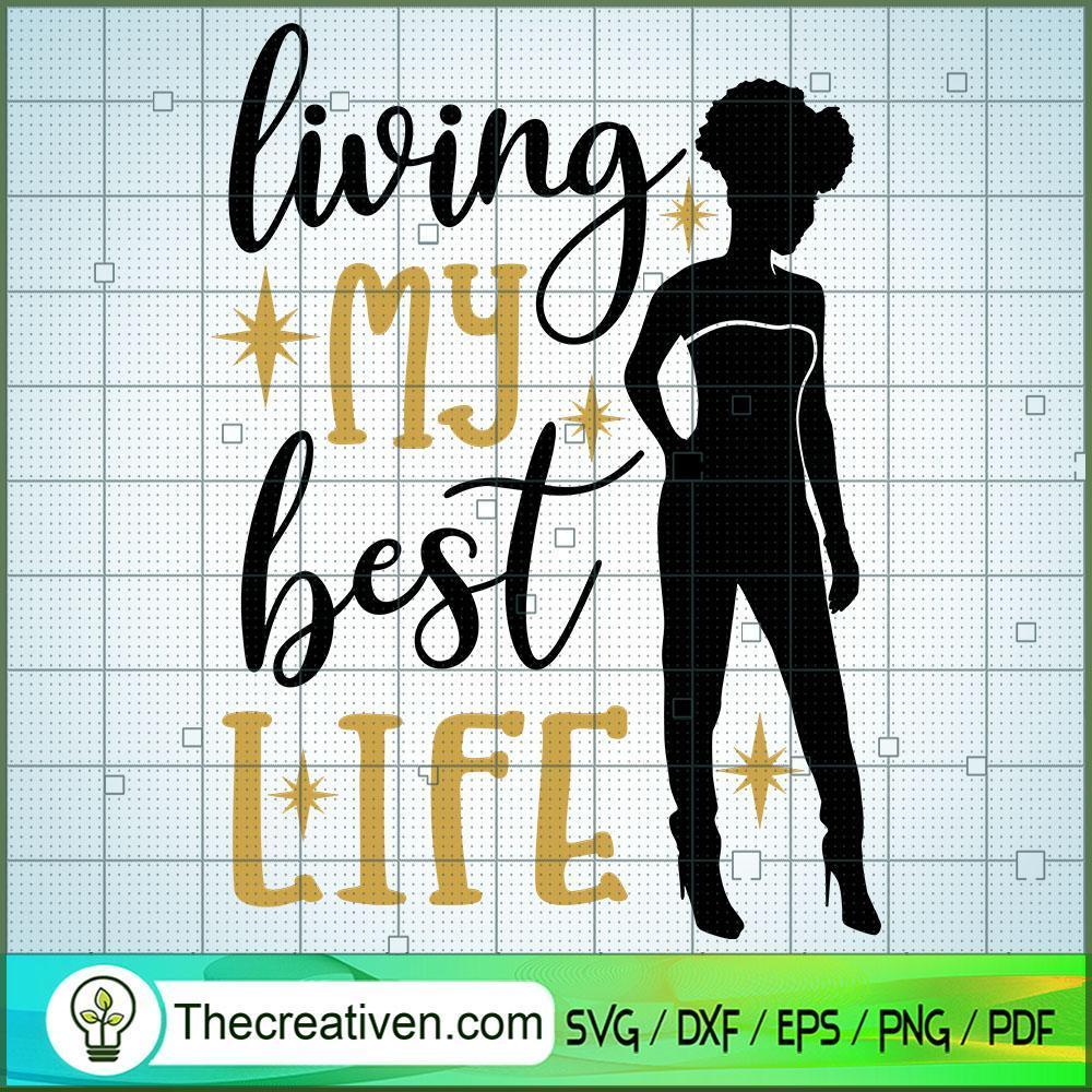 Living My Best Life SVG, Afro Women SVG, Black Girls SVG 1 Living My Best Life SVG, Afro Women SVG, Black Girls SVG