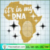 It's In My DNA SVG, Afro Women SVG, Black Girls SVG 2 it is in copy