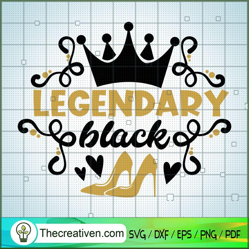 Legendary Black SVG, Afro Women SVG, Black Girls SVG 1 legendary copy