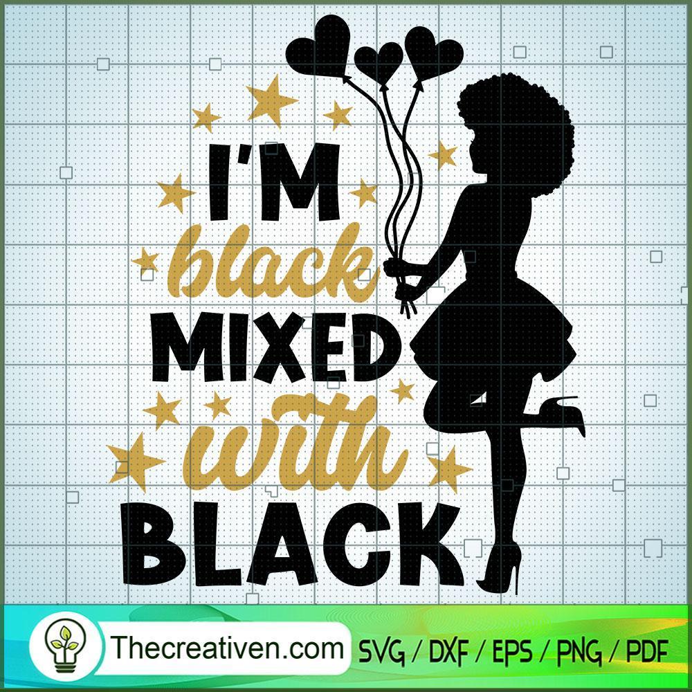 I'm Black Mixed With Black SVG, Afro Women SVG, Black Girls SVG 1 i am black copy