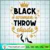 Black Women Throw Shade SVG, Afro Women SVG, Black Girls SVG 3 black women copy