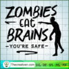 Zombies Eat Brains SVG, Sassy Quotes SVG, SVG For Cricut Silhouette