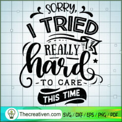 Sorry I Tried Really Hard To SVG Cut File for Cricut