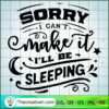 Sorry I Can'T Make It SVG, Sassy Quotes SVG, SVG For Cricut Silhouette 2 Sorry I can t make it copy