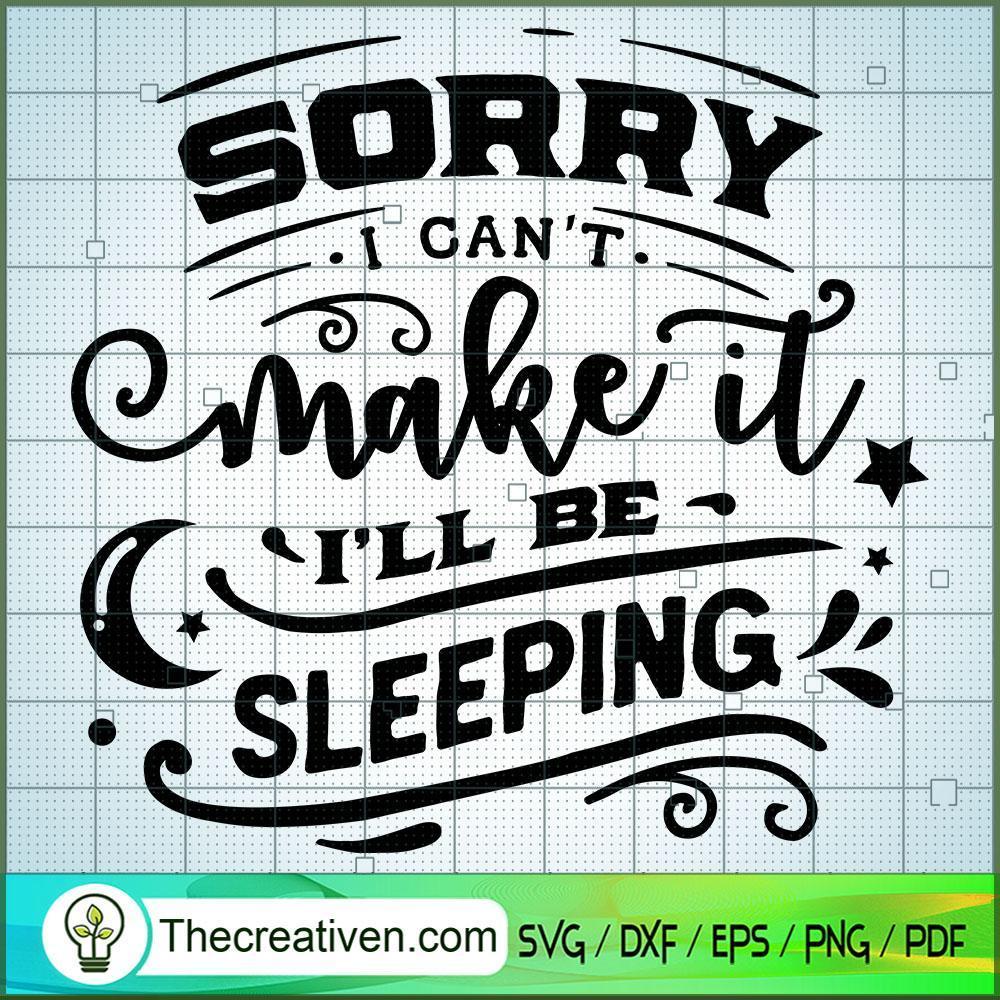 Sorry I Can'T Make It SVG, Sassy Quotes SVG, SVG For Cricut Silhouette 1 Sorry I Can'T Make It SVG, Sassy Quotes SVG, SVG For Cricut Silhouette