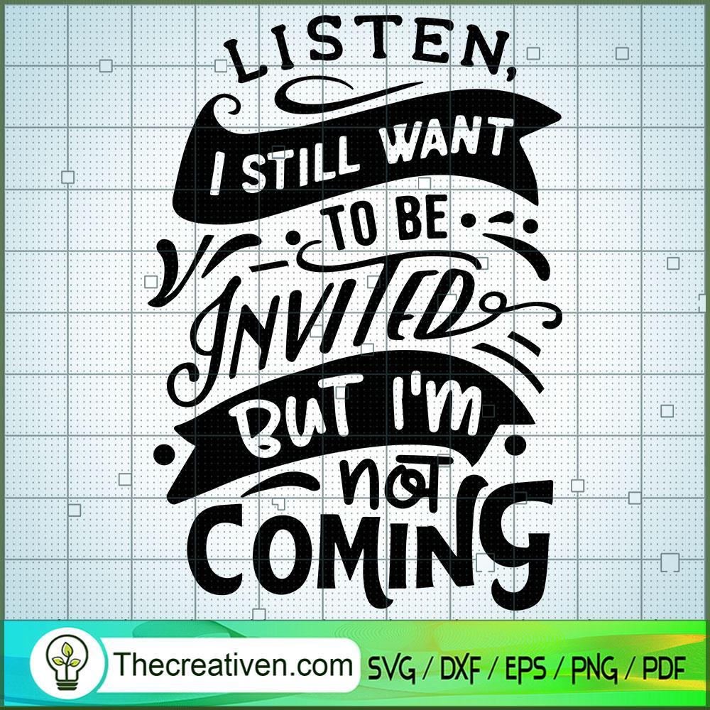 Listen I Still Want To Be Invited SVG Cut File for Cricut & Silhouette 1 Listen I Still Want To Be Invited SVG Cut File for Cricut & Silhouette