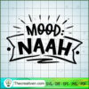 Mood Naah Free SVG Cut File for Cricut & Silhouette