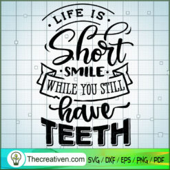 Life Is Short Smile While SVG Cut File for Cricut & Silhouette