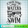 I'Ve Got A Good Heart But This Mouth SVG Cut File for Design 28784 3 If you re testing my waters copy