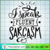 I Speak Fluent Sarcasm SVG Cut File for Cricut & Silhouette