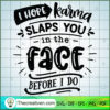 I Hope Karma Slaps You In Th SVG Cut File for Cricut 3 I hope karma slaps you in the face copy