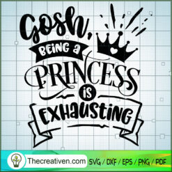 Gosh Being A Princess Is SVG Cut File for Cricut & Silhouette