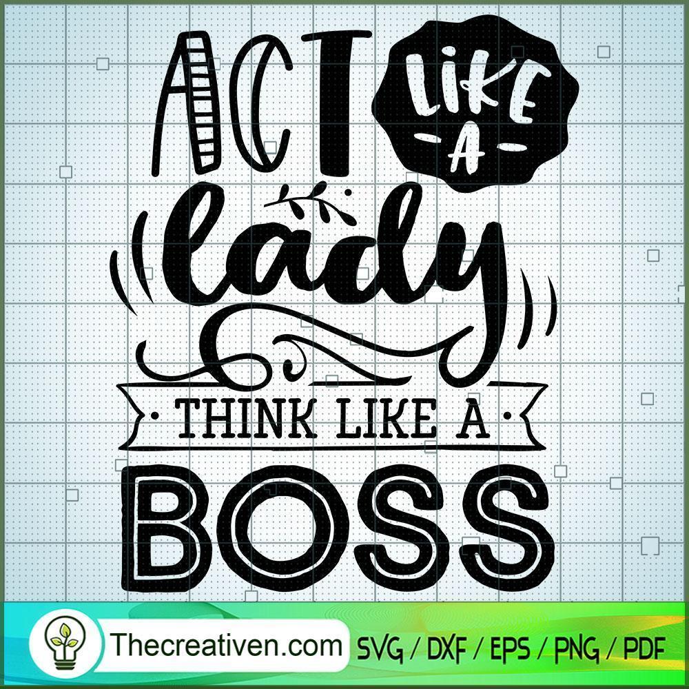 Act Like A Lady Think Like A Boss SVG Cut File for Cricut & Silhouette 1 Act Like A Lady Think Like A Boss SVG Cut File for Cricut & Silhouette