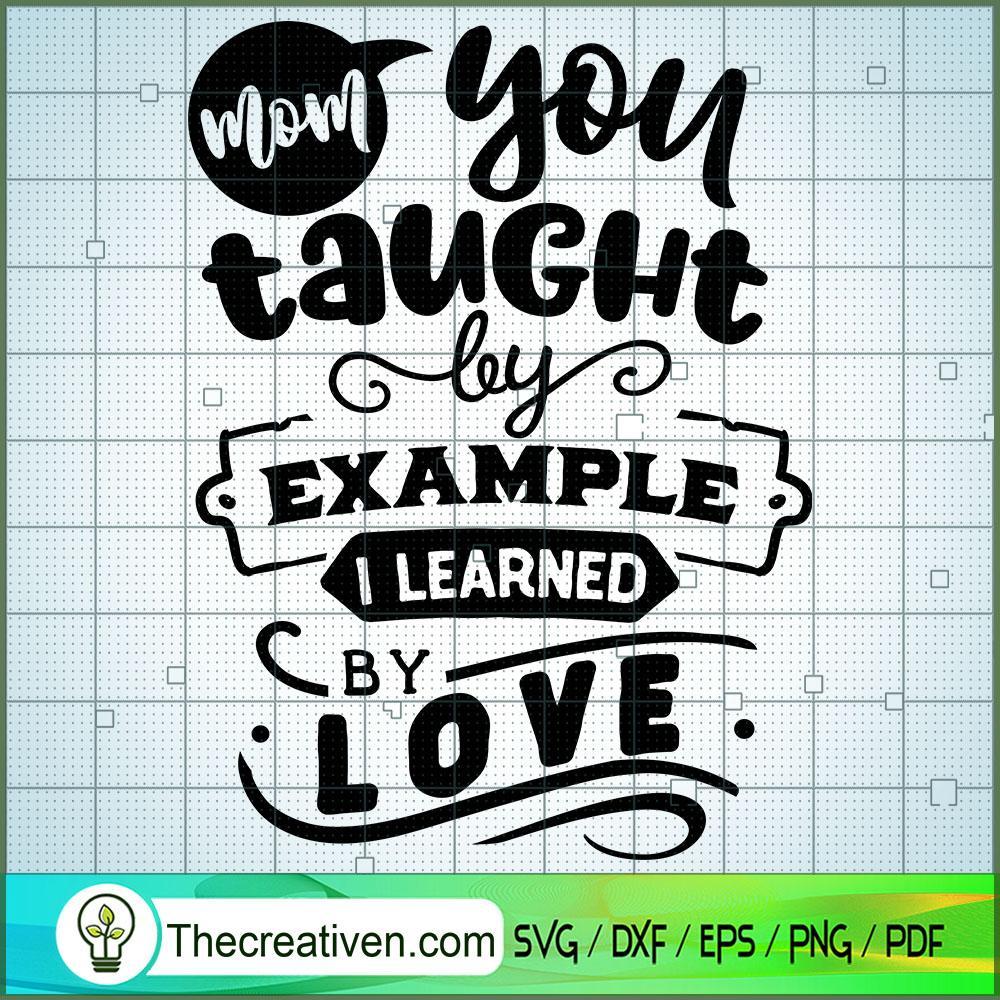 Mom You Taught By Example Free SVG Cut File for Cricut & Silhouette 1 Mom You Taught By Example Free SVG Cut File for Cricut & Silhouette