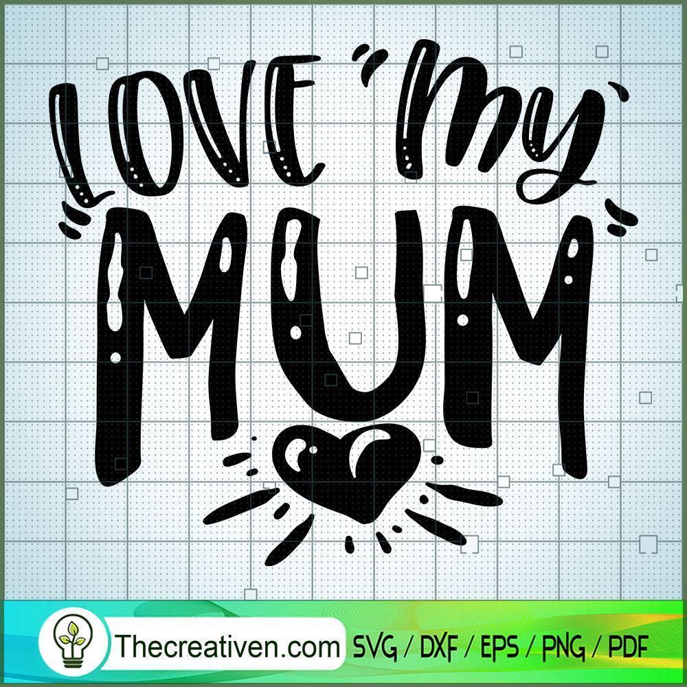 Love My Mom SVG Free, Mother SVG Free, Free SVG For Cricut Silhouette 1 Love My Mom SVG Free, Mother SVG Free, Free SVG For Cricut Silhouette