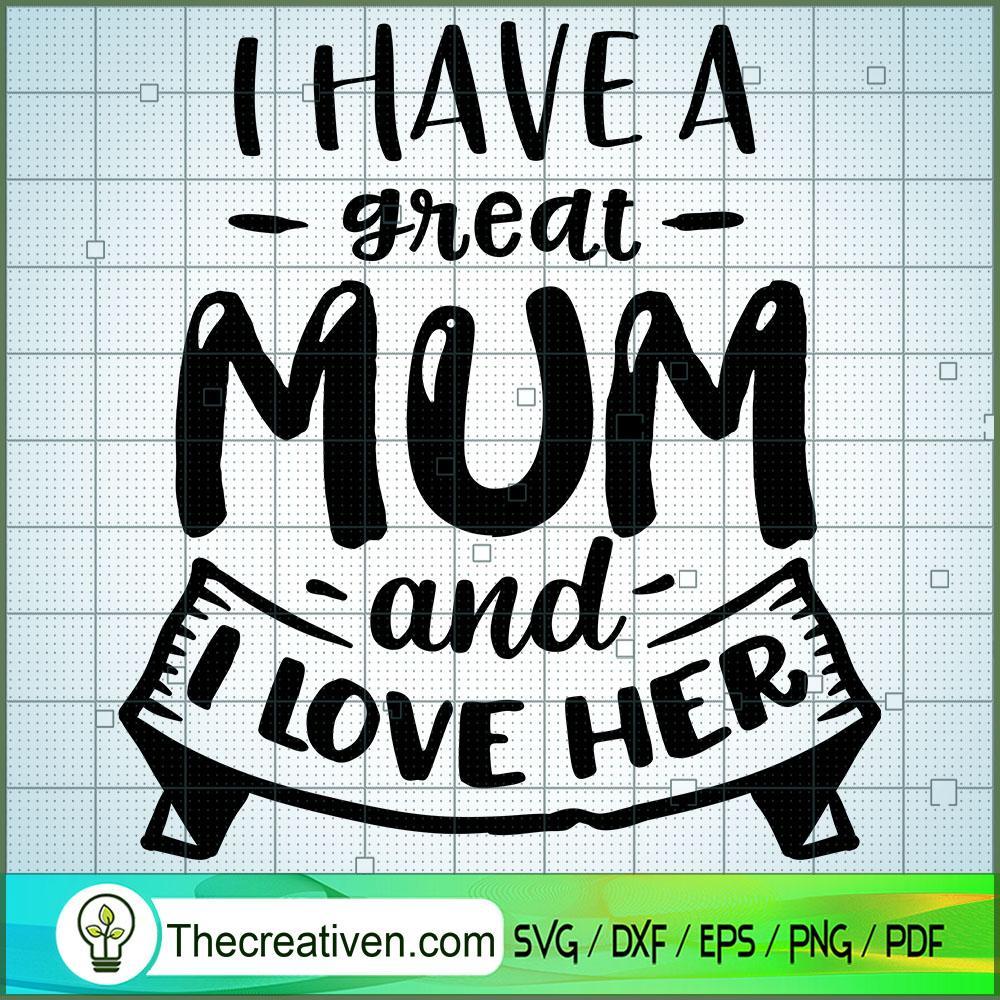 I Have A Great Mom And I Lov SVG Cut File for Cricut 1 I Have A Great Mom And I Lov SVG Cut File for Cricut