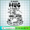 A Mother'S Love Is The Heart Free SVG Cut File for Cricut & Silhouette 3 A mum s hug lasts long after copy
