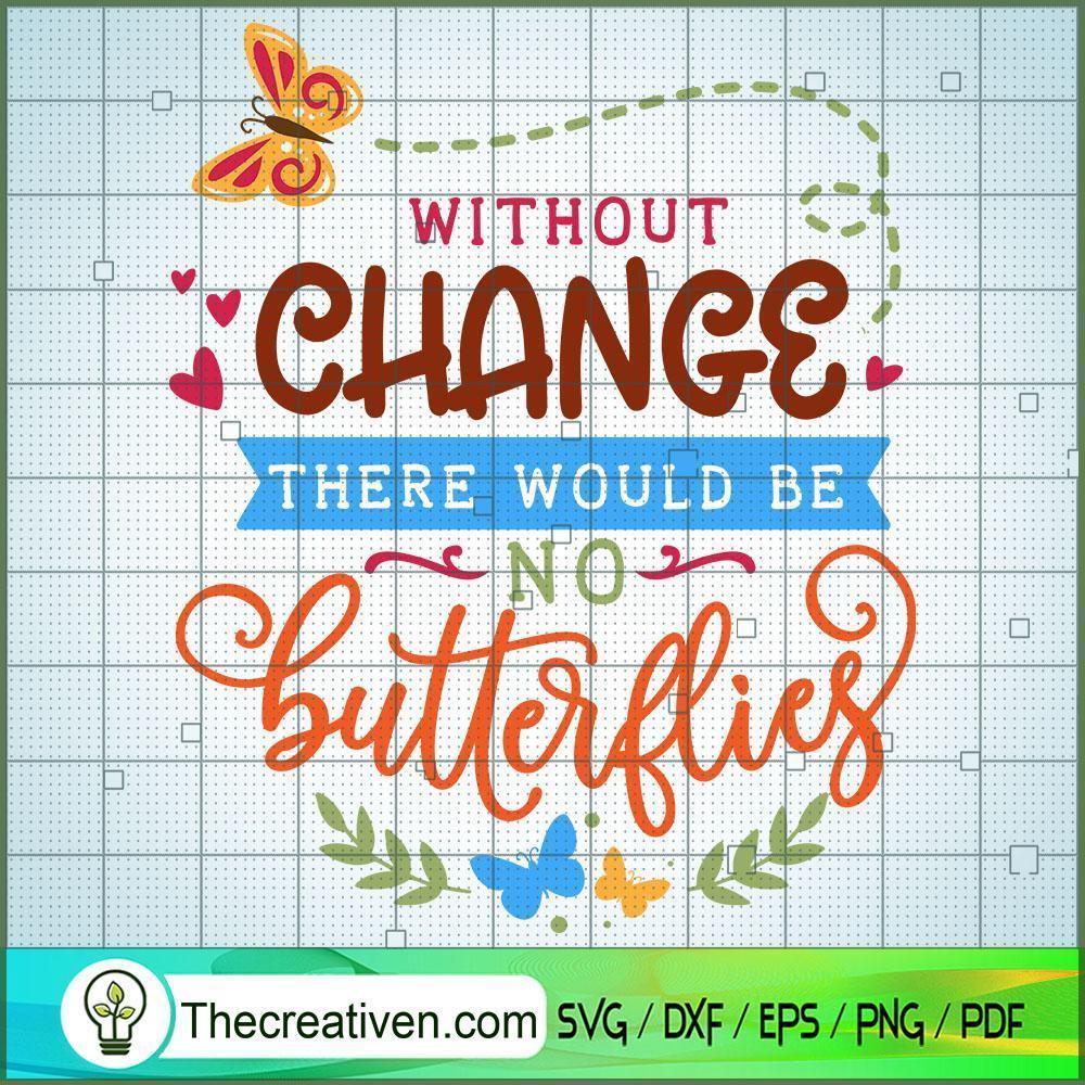 Without Change There Would B SVG Cut File for Cricut 1 Without Change There Would B SVG Cut File for Cricut