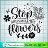 Stop And Smell The Flowers 2 Free SVG Cut File for Cricut & Silhouette 3 Stop and smell the flowers copy
