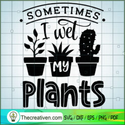 Sometimes I Wet My Plants Free SVG Cut File for Cricut & Silhouette