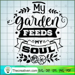 My Garden Feeds My Soul Free SVG Cut File for Cricut & Silhouette