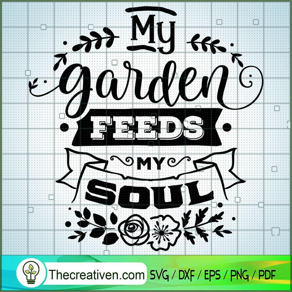 My Garden Feeds My Soul Free SVG Cut File for Cricut & Silhouette 1 My Garden Feeds My Soul Free SVG Cut File for Cricut & Silhouette