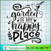 My Garden Is My Happy Place Free SVG Cut File for Cricut & Silhouette 2 My garden is my happy place copy