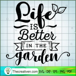 Life Is Better In The Garden Free SVG Cut File for Cricut & Silhouette