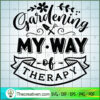 Gardening My Way Of Therapy Free SVG Cut File for Cricut & Silhouette 2 Gardening my way of therapy copy