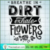 Breathe In Dirt Free SVG Cut File for Cricut & Silhouette 3 Breathe in dirt copy