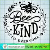Bee Kind To Everyone SVG, Garden SVG, SVG For Cricut Silhouette