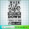 When Life Knocks Me Down Free SVG Cut File for Cricut & Silhouette 3 When life knocks me down copy