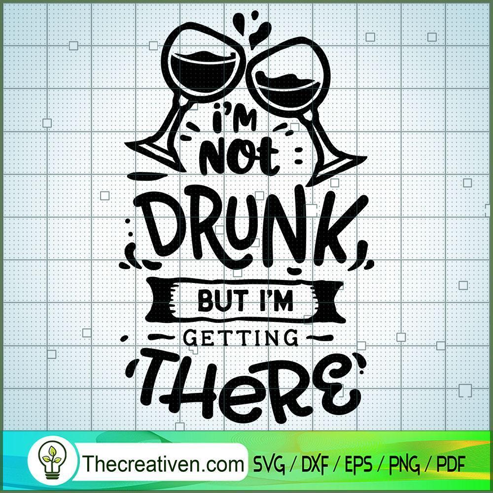 I'M Not Drunk But I'M Gettin SVG Cut File for Cricut 1 I'M Not Drunk But I'M Gettin SVG Cut File for Cricut