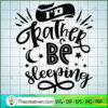 I'D Rather Be Sleeping Free SVG Cut File for Cricut & Silhouette 3 I d rather be sleeping copy
