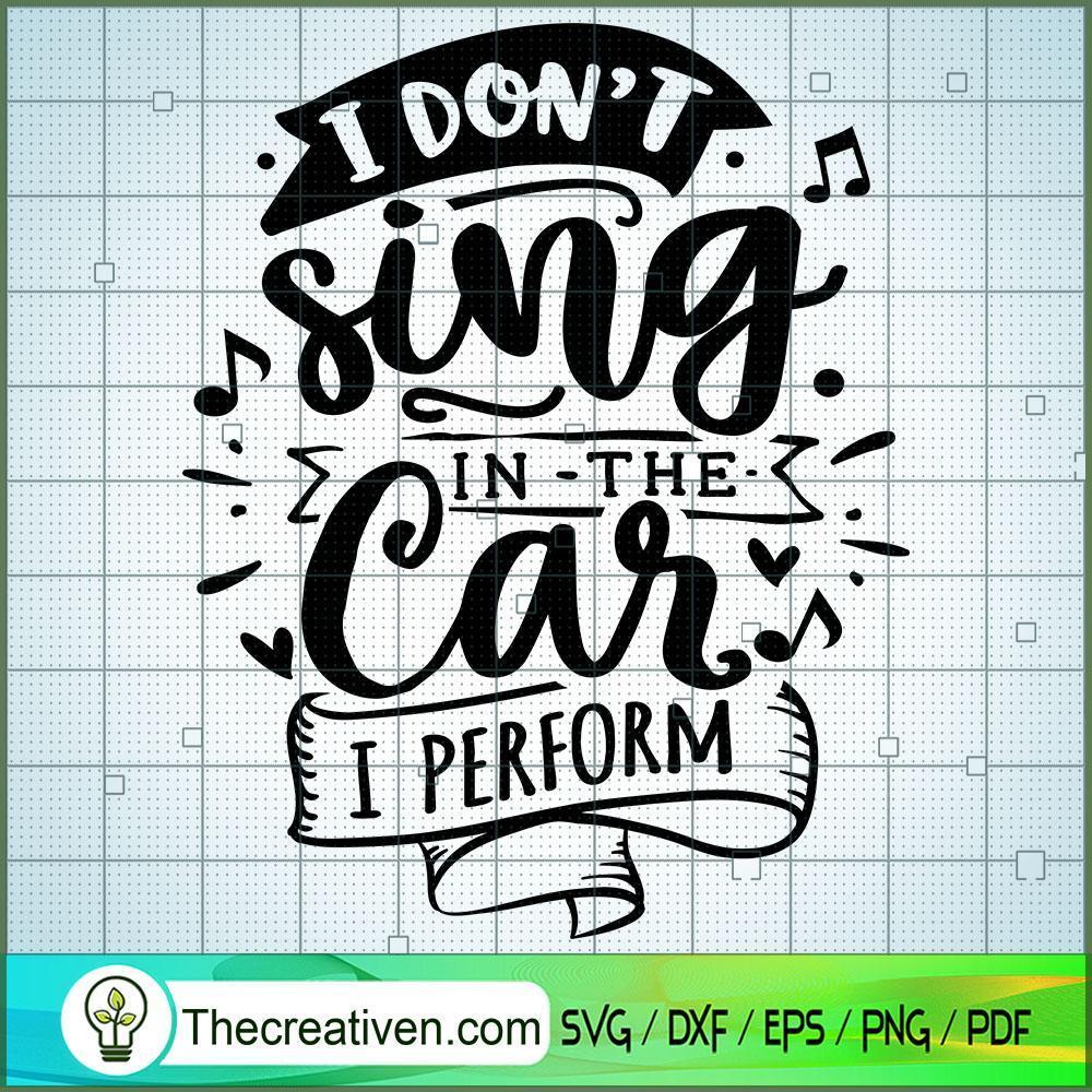 I Don'T Sing In The Car I Pe SVG Cut File for Cricut 1 I Don'T Sing In The Car I Pe SVG Cut File for Cricut