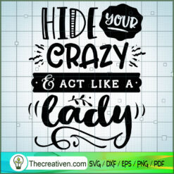 Hide Your Crazy And Act Like SVG Cut File for Cricut
