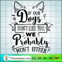 If Our Dogs Don'T Like You Free SVG Cut File for Cricut & Silhouette